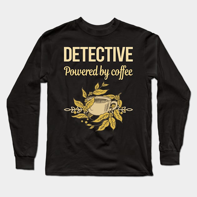 Powered By Coffee Detective Long Sleeve T-Shirt by lainetexterbxe49